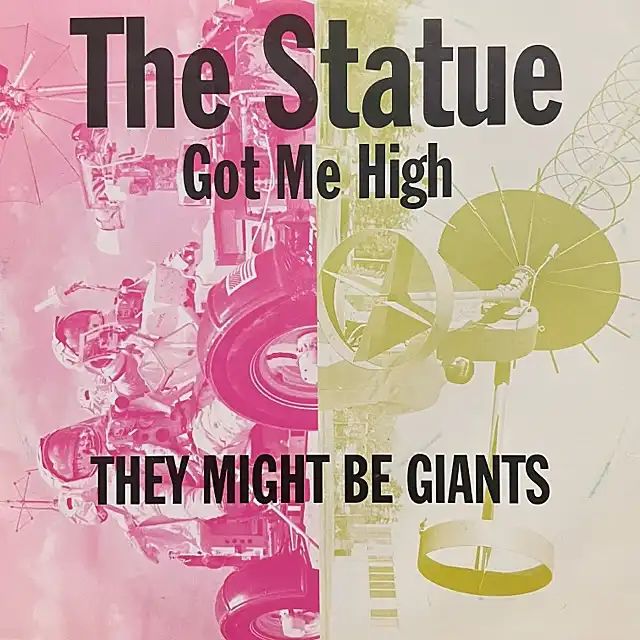THEY MIGHT BE GIANTS / STATUE GOT ME HIGH