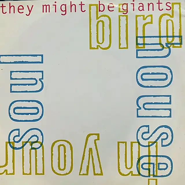 THEY MIGHT BE GIANTS / BIRDHOUSE IN YOUR SOUL
