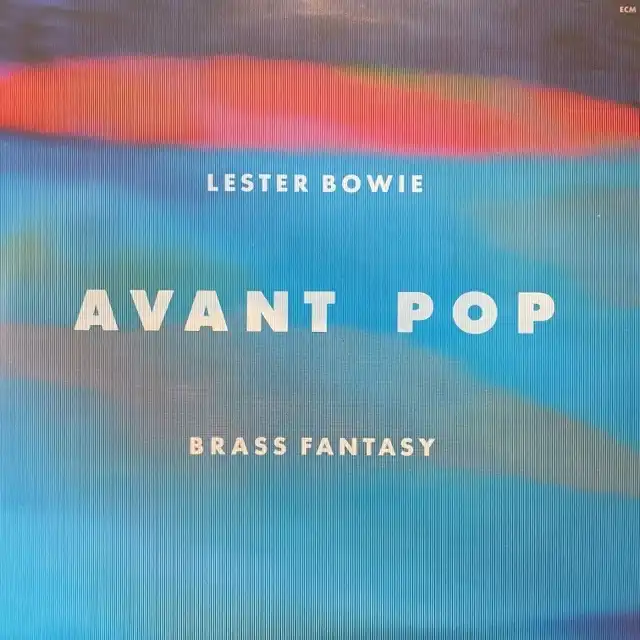 LESTER BOWIE BRASS FANTASY / AVANT POP