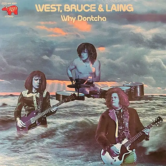 WEST, BRUCE & LAING / WHY DONTCHA