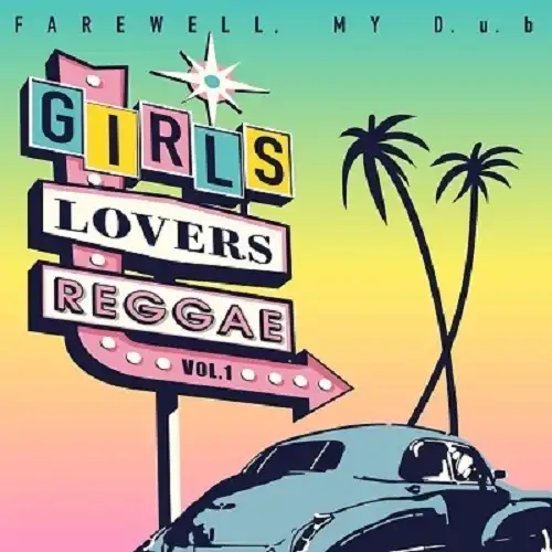 【レコード予約】 FAREWELL, MY D.U.B / GIRLS LOVERS REGGAE VOL.1