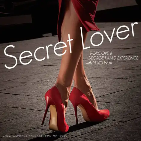 T-GROOVE & GEORGE KANO EXPERIENCE WITH YUKO IMAI / SECRET LOVER