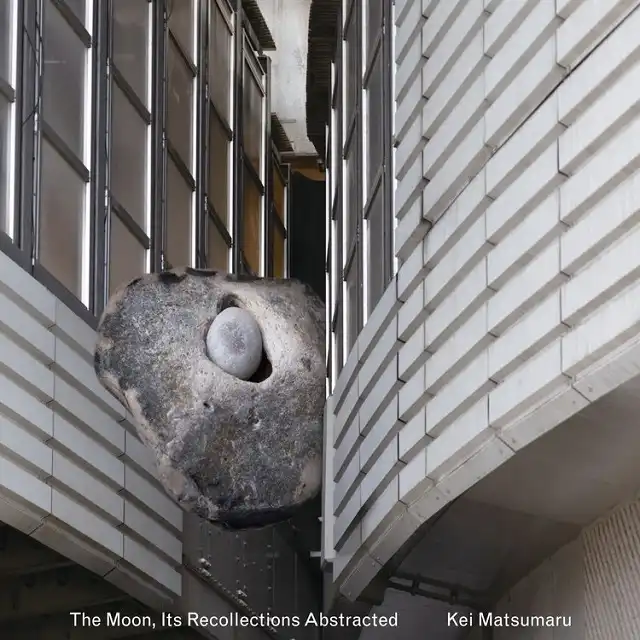 松丸契 / MOON, ITS RECOLLECTIONS ABSTRACTED