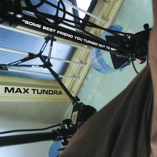 MAX TUNDRA / SOME BEST FRIEND YOU TURNED OUT TO BE のアナログレコードジャケット (準備中)