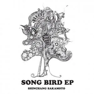 SHINCHANG SAKAMOTO / SONG BIRD EP