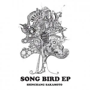 SHINCHANG SAKAMOTO / SONG BIRD EPΥʥ쥳ɥ㥱å ()