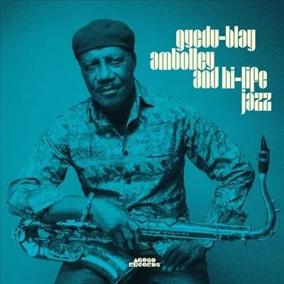 GYEDU BLAY AMBOLLEY / AND HI​-​LIFE JAZZ