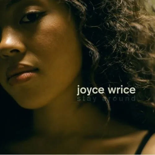 JOYCE WRICE / STAY AROUND