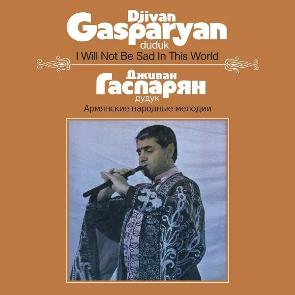 DJIVAN GASPARYAN /I WILL NOT BE SAD IN THIS WORLD 