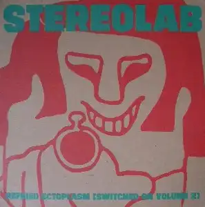 STEREOLAB / REFRIED ECTOPLASM SWITCHED ON VOLUME 2