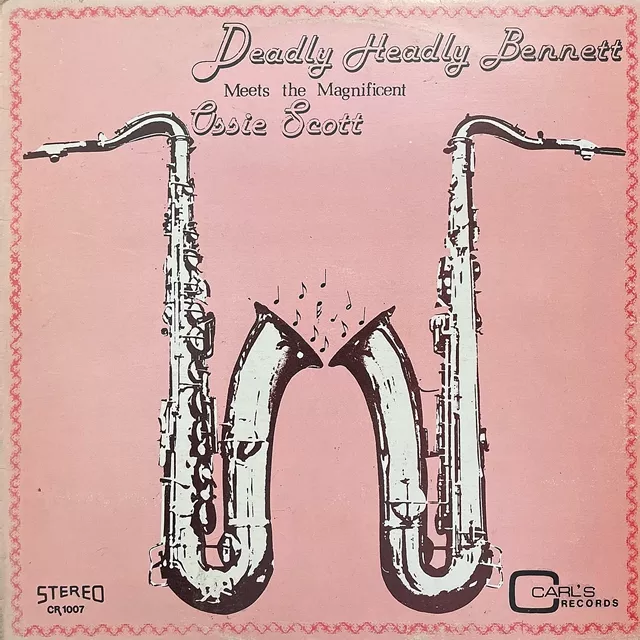 DEADLY HEADLY BENNET  OSSIE SCOTT / DEADLY HEADLY BENNETT MEETS THE MAGNIFICENT OSSIE SCOTT