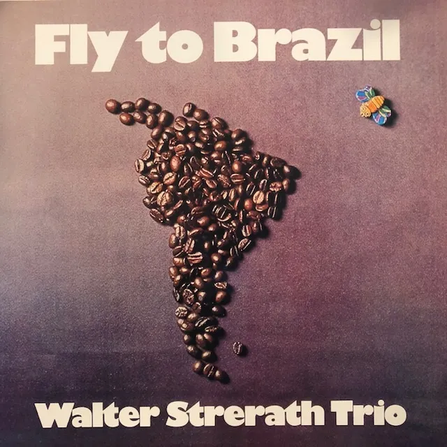 WALTER STRERATH TRIO / FLY TO BRAZIL