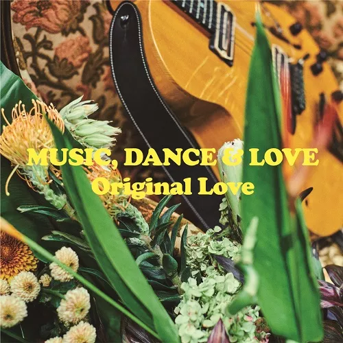 ORIGINAL LOVE / MUSIC, DANCE & LOVE