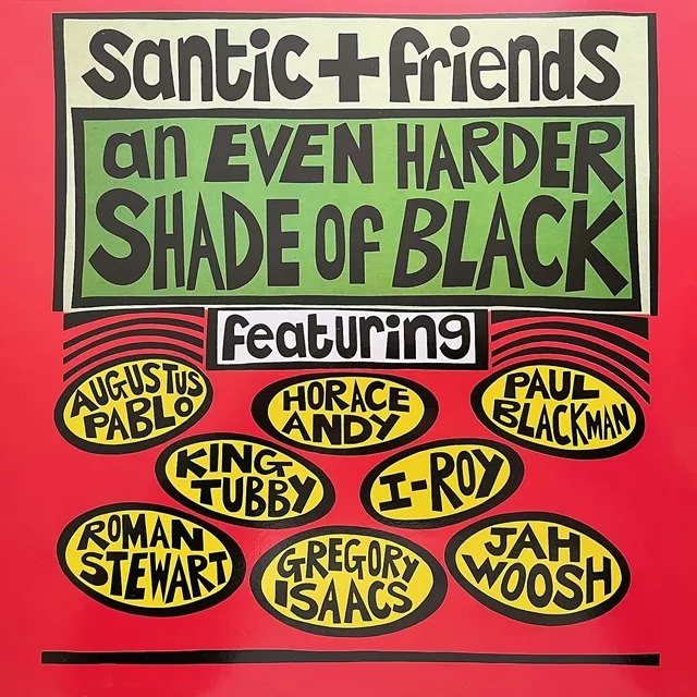 SANTIC + FRIENDS / AN EVEN HARDER SHADE OF BLACK