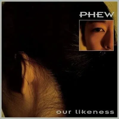 PHEW / OUR LIKENESS (CLEAR VINYL)