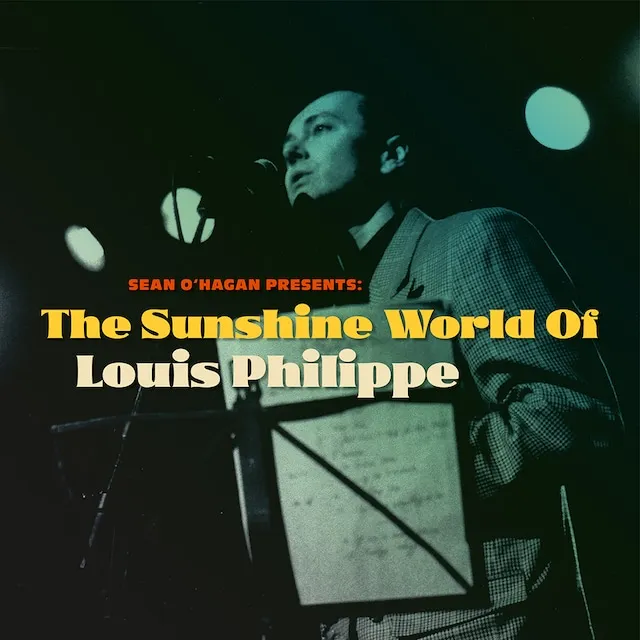 LOUIS PHILIPPE / SEAN O’HAGAN PRESENTS : SUNSHINE WORLD OF LOUIS PHILIPPE