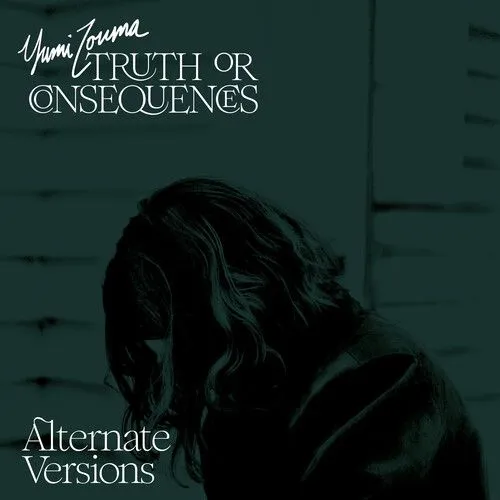 YUMI ZOUMA / TRUTH OR CONSEQUENCES (ALTERNATE VERSIONS)