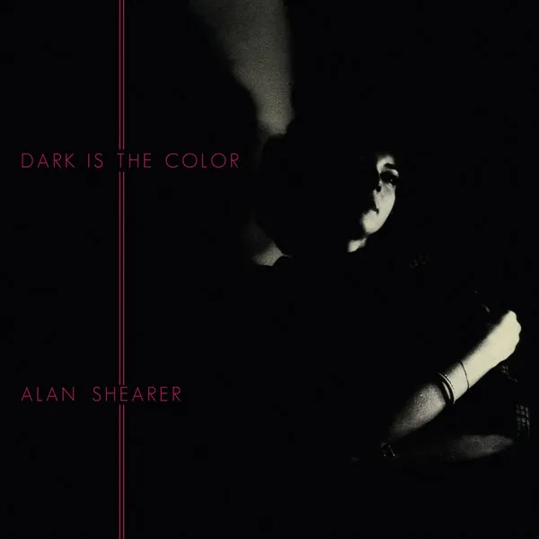 ALAN SHEARER / DARK IS THE COLOR