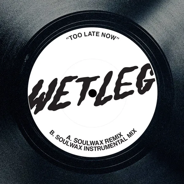 WET LEG / TOO LATE NOW (SOULWAX REMIXES)Υʥ쥳ɥ㥱å ()