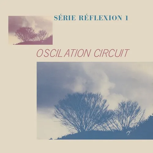 OSCILATION CIRCUIT / SERIE REFLEXION 1