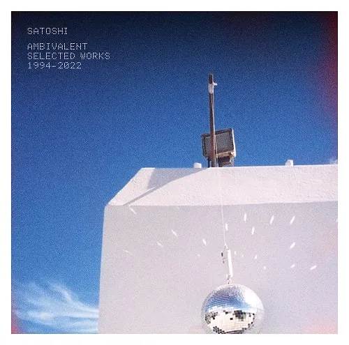 SATOSHI (SATOSHI & MAKOTO) / AMBIVALENT (SELECTED WORKS 1994-2022)Υʥ쥳ɥ㥱å ()