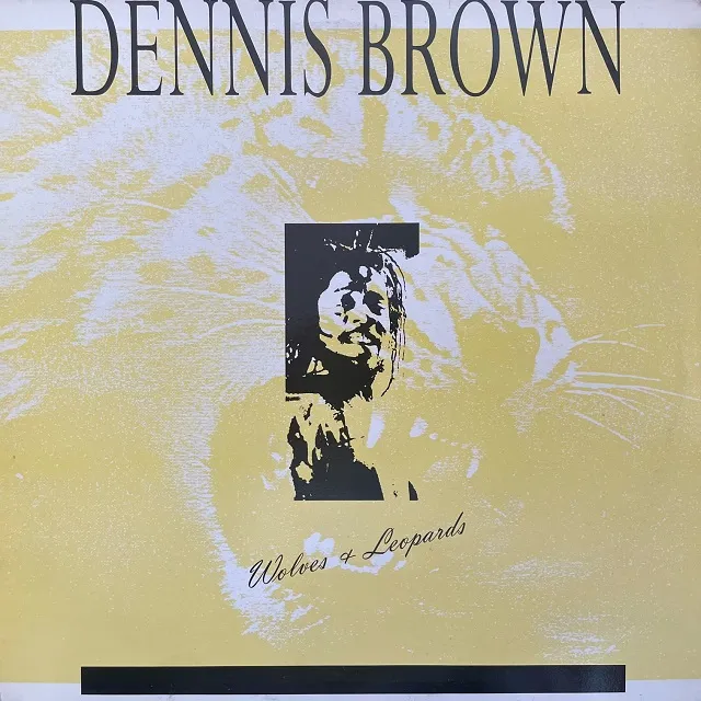 DENNIS BROWN / WOLVES + LEOPARDS