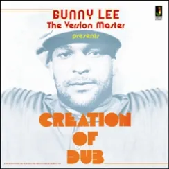 BUNNY LEE / CREATION OF DUB