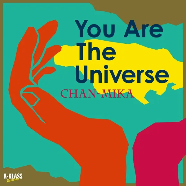 CHAN-MIKA / YOU ARE THE UNIVERSE