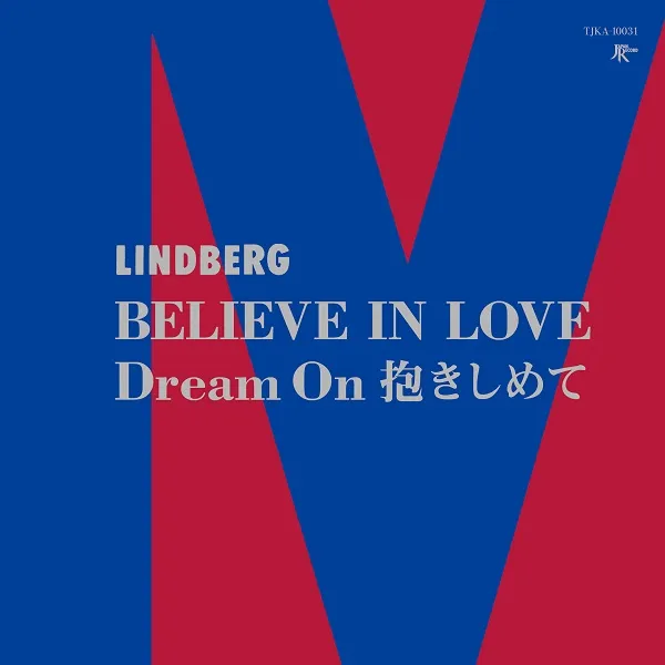 LINDBERG / BELIEVE IN LOVE ／ DREAM ON 抱きしめて