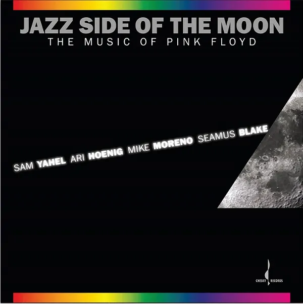 SAM YAHEL, ARI HOENIG, MIKE MORENO, SEAMUS BLAKE / JAZZ SIDE OF THE MOON