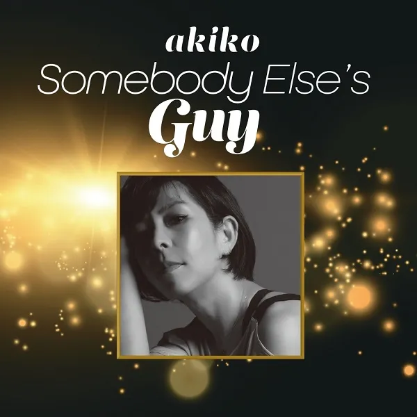 AKIKO / SOMEBODY ELSE’S GUY