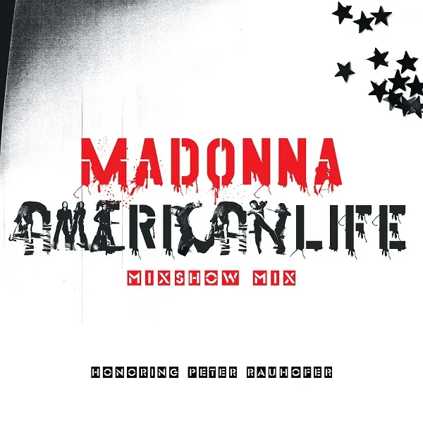 MADONNA / AMERICAN LIFE MIXSHOW MIX (IN MEMORY OF PETER RAUHOFER)