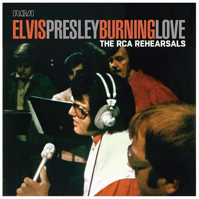 ELVIS PRESLEY / BURNING LOVE THE RCA REHEARSALS