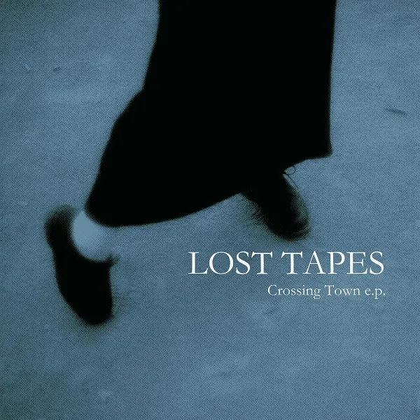 LOST TAPES / CROSSING TOWNS E.P.