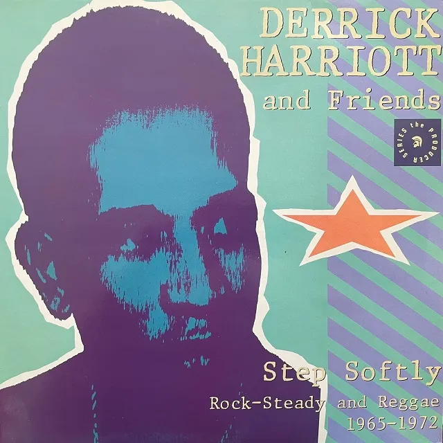 DERRICK HARRIOTT AND FRIENDS / STEP SOFTLY (ROCK-STEADY AND REGGAE 1965-1972)