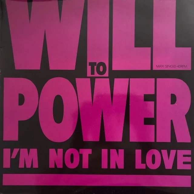 WILL TO POWER / I'M NOT IN LOVE