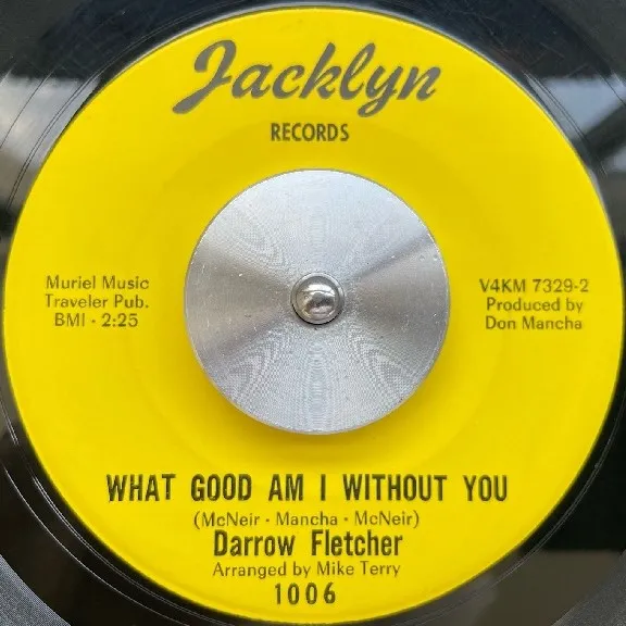 DARROW FLETCHER / WHAT GOOD AM I WITHOUT YOU ／ LITTLE GIRL