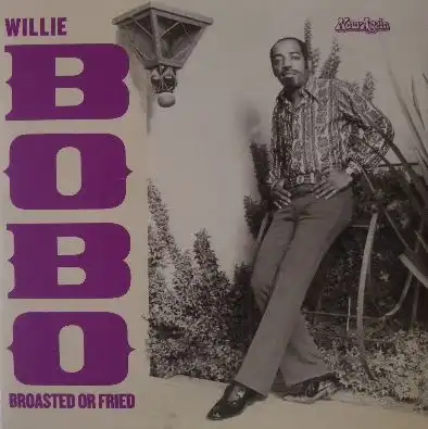 WILLIE BOBO / BROASTED OR FRIEND