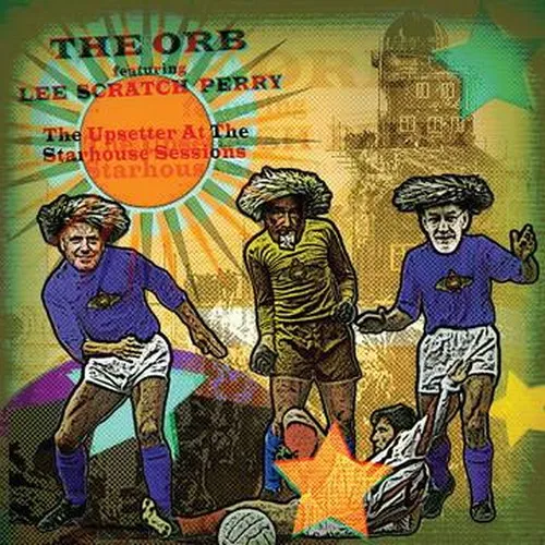 ORB FEATURING LEE SCRATCH PERRY / UPSETTER AT THE STARHOUSE SESSIONS