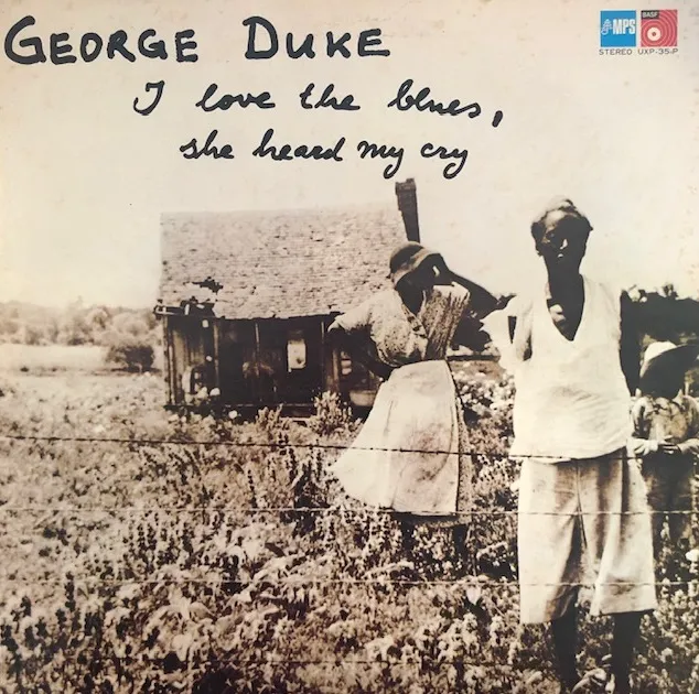 GEORGE DUKE / I LOVE THE BLUES, SHE HEARD MY CRY