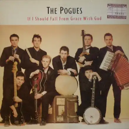 POGUES / IF I SHOULD FALL FROM GRACE WITH GOD