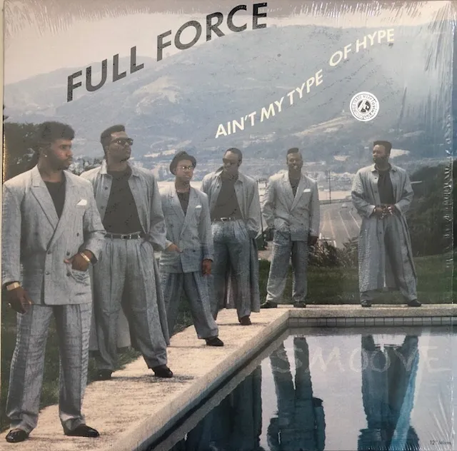FULL FORCE / AIN'T MY TYPE OF HYPE