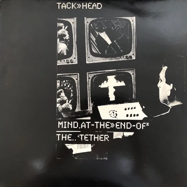 TACKHEAD / MIND AT THE END OF THE TETHER