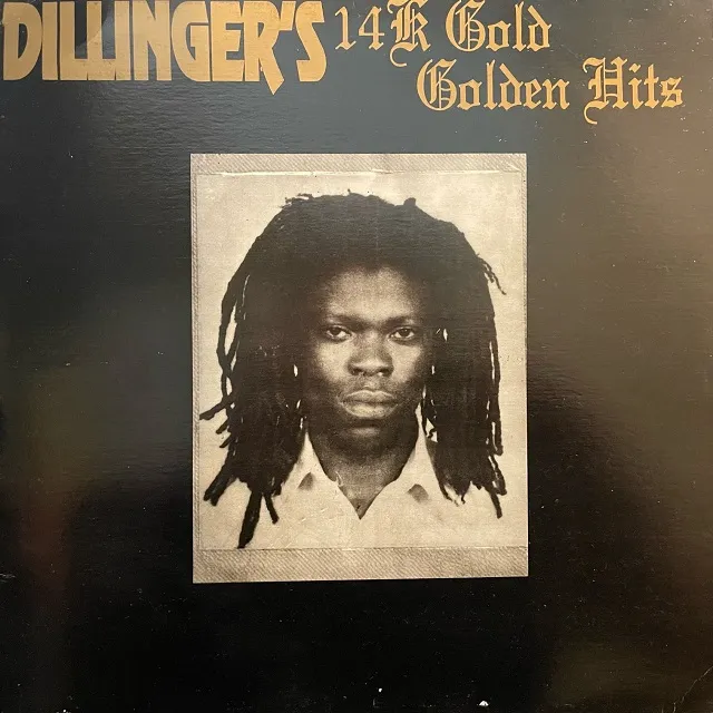 DILLINGER / 14 K GOLD GOLDEN HITS