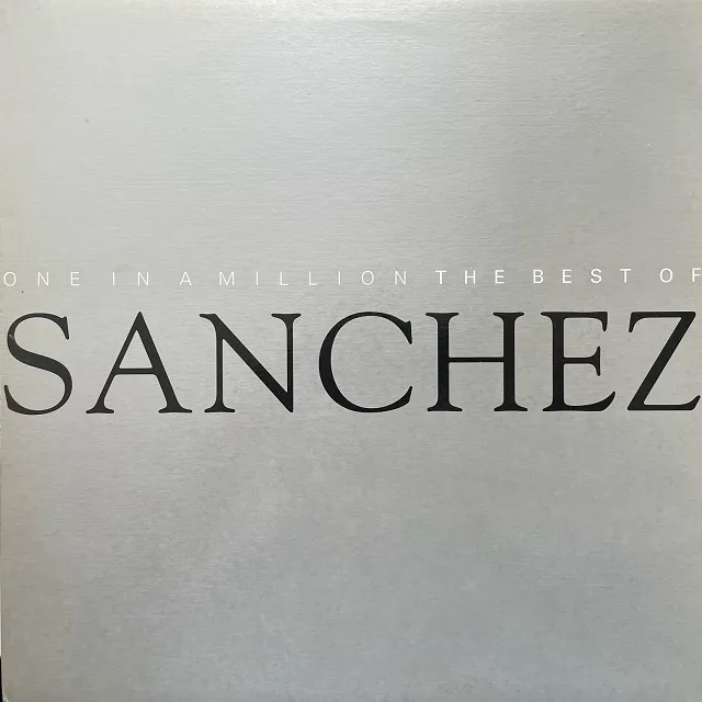SANCHEZ / ONE IN A MILLION : THE BEST OF SANCHEZ