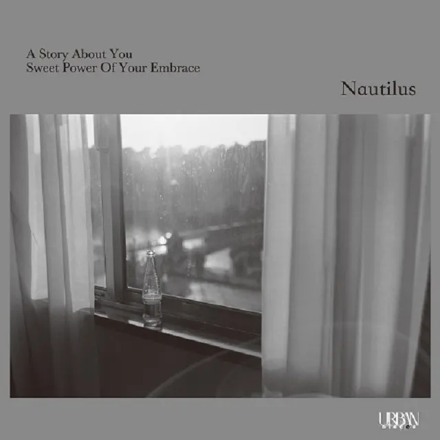 NAUTILUS / A STORY ABOUT YOU  SWEET POWER OF YOUR EMBRACE