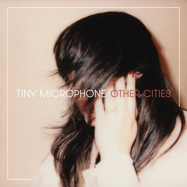 TINY MICROPHONE / OTHER CITIES