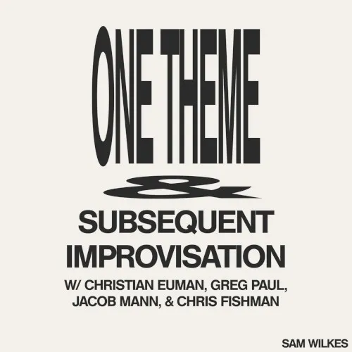 SAM WILKES / ONE THEME & SUBSEQUENT IMPROVISATION