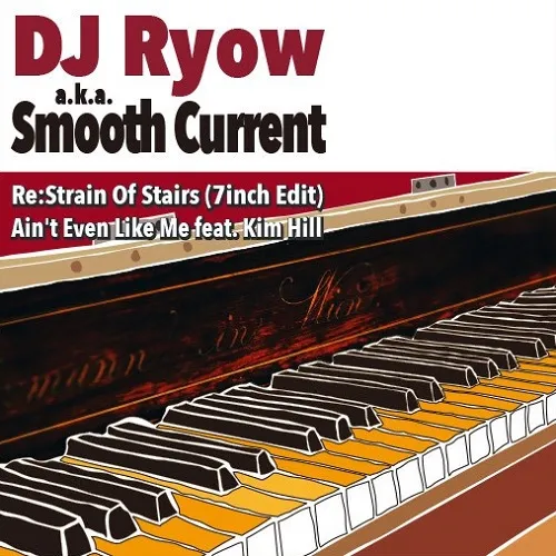 DJ RYOW A.K.A SMOOTH CURRENT / RE:STRAIN OF STAIRS ／ AIN'T EVEN LIKE ME FEAT. KIM HILL