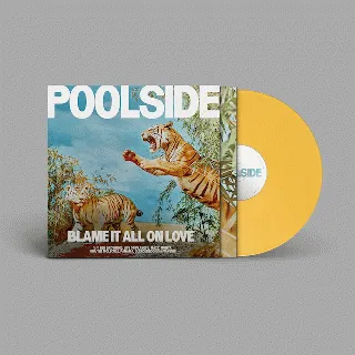 POOLSIDE / BLAME IT ALL ON LOVE (INDIE EXCLUSIVE)